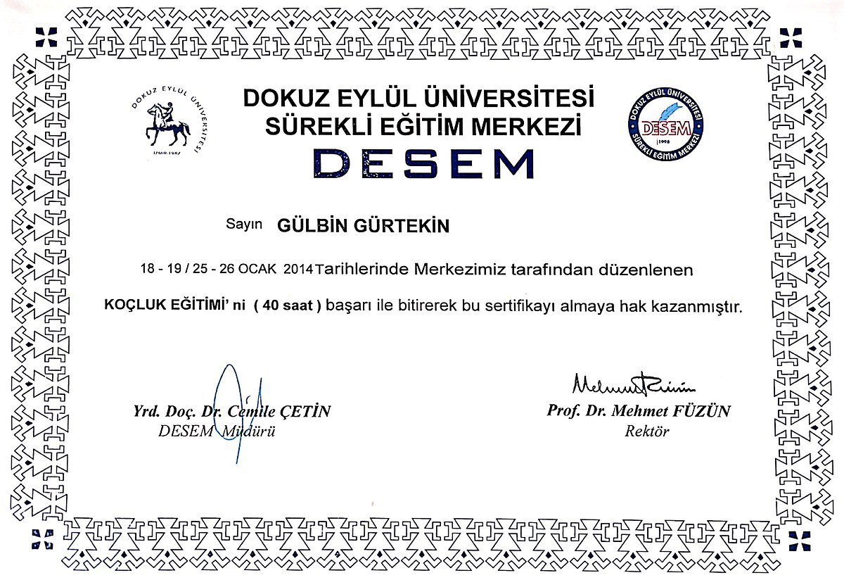 Dokuz Eylül Üniversitesi Sürekli Eğitim Merkezi tarafından düzenlenen 40 saatlik Koçluk Eğitimi katılım belgesi, Ocak 2014.